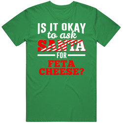 Ask Santa For Feta Cheese Funny Christmas Wish List Food Gift unisex vintage irish green T Shirt Ask Santa For Feta Cheese Funny Christmas Wish List Food Gift unisex vintage irish green T Shirt
