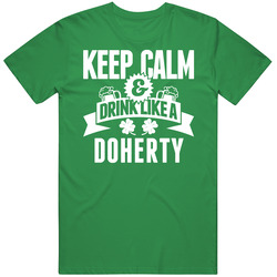 Doherty Keep Calm And Drink Like Last Name Irish Ireland St Patricks Day unisex vintage irish green T Shirt