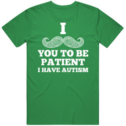 I Mustache You To Be Patient Autism Awareness unisex vintage irish green T Shirt I Mustache You To Be Patient Autism Awareness unisex vintage irish green T Shirt