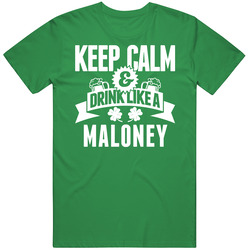 Maloney Keep Calm And Drink Like Last Name Irish Ireland St Patricks Day unisex vintage irish green T Shirt