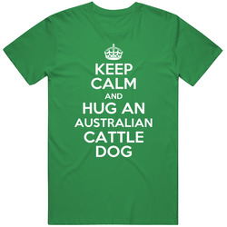 Keep Calm And Hug Australian Cattle Dog Rescue Dog unisex vintage irish green T Shirt
