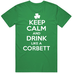 Keep Calm And Drink Like An Corbett Irish Parody unisex vintage irish green T Shirt