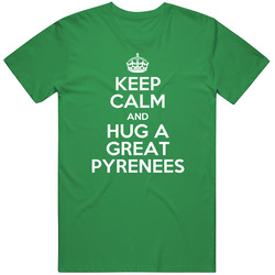 Keep Calm And Hug Great Pyrenees Rescue Dog unisex vintage irish green T Shirt