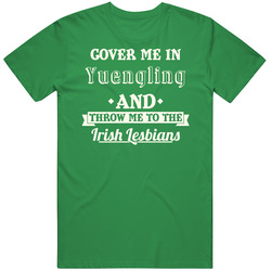 Cover Me In Yuengling St.patricks Day Beer unisex vintage irish green T Shirt