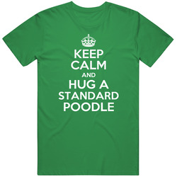 Keep Calm And Hug Standard Poodle Rescue Dog unisex vintage irish green T Shirt