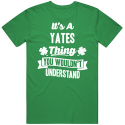 It's A Yates Thing You Wouldn't Understand St. Patricks Day Last Name unisex vintage irish green T Shirt