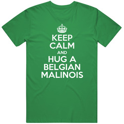 Keep Calm And Hug Belgian Malinois Rescue Dog unisex vintage irish green T Shirt