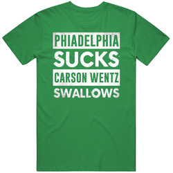 Phiadelphia Sucks Carson Wentz Swallows Funny Football Hater Fan unisex vintage irish green T Shirt