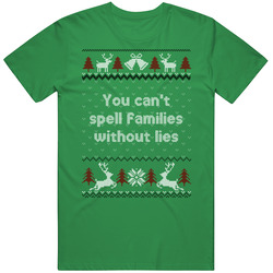 You Can't Spell Families Without Lies Four Christmases Ugly Sweater unisex vintage irish green T Shirt