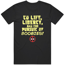 Deadpool, Deadpool Shirt, To Life, Liberty And Pursuit Of Boobies, Funny Shirt, Birthday Graphic Black Tee Unisex Film Merch T Shirt