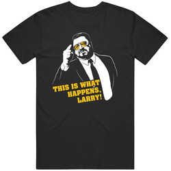 The Big Lebowski. This Is What Happens, Larry! Graphic Black Tee Unisex Film Merch T Shirt