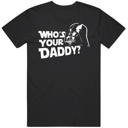 Darth Vader Whos Your Daddy Graphic Black Tee Unisex Film Merch T Shirt