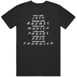 Eat Like Joey Dress Like Rachel  Friends Tv Show Graphic Black Tee Unisex Film Merch T Shirt