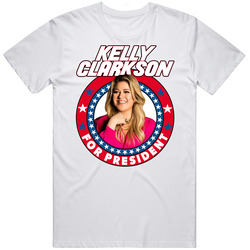 Kelly Clarkson For President Talk Show Host Celeb Fan Election Classic Television TV Show T Shirt