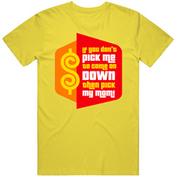 If You Dont Pick Me Pick My Mom The Price Is Right Classic Television TV Show T Shirt