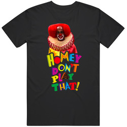 Homey Dont Play That Living In Color Classic Television TV Show T Shirt