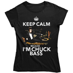 Keep Calm Because I'm Chuck Bass Gossip Girl Inspired Classic Television Ladies T Shirt