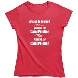 Always Be Yourself Unless You Can Be Carol Peletier Walking Dead Classic Television Ladies T Shirt