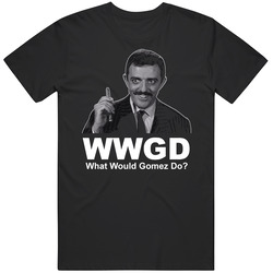 What Would Gomez Do Addams Family Classic Television T Shirt