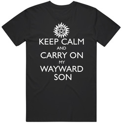 Keep Calm And Carry On My Wayward Son Classic Television T Shirt