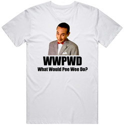 What Would Pee Wee Do Pee Wee Herman Classic Television T Shirt