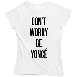Beyonce Dont Worry Be Yonce Classic Television Ladies T Shirt