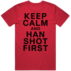 Keep Calm And Han Shot First Fun The Flash Popular Tv Show Classic Television T Shirt