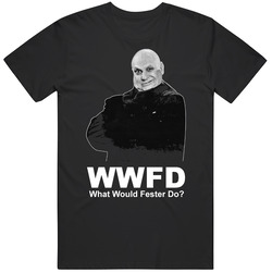 What Would Fester Do Addams Family Classic Television T Shirt