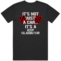 Jeep Gladiator Not Just A Car Funny Car Lovers Unisex Cotton Tee Classic T Shirt