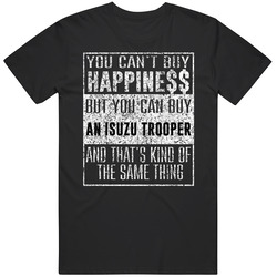 You Can't Buy Happiness Isuzu Trooper Car Distressed Cool Unisex Cotton Tee Classic T Shirt