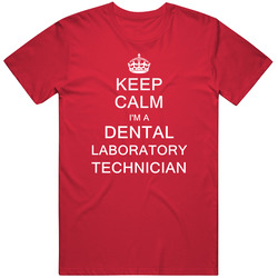 Keep Calm I'm A Dental Laboratory Technician Unisex Cotton Tee Classic T Shirt