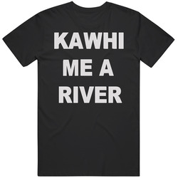 Kawhi Leonard Drizzy Kawhi Me A River Unisex Cotton Tee Classic T Shirt