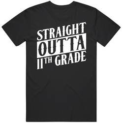 Straight Outta 11th Grade School Students Classmates Gift Unisex Cotton Tee Classic T Shirt