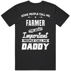Farmer Important People Call Me Daddy Father's Day Gift Unisex Cotton Tee Classic T Shirt