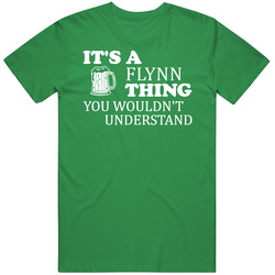 Its A Flynn Thing You Wouldnt Understand Irish Beer Unisex Cotton Tee Classic T Shirt