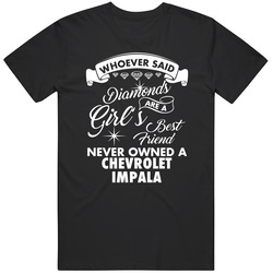 Chevrolet Impala Whoever Said Diamonds Are A Girls Best Friend Proud Car Owners Unisex Cotton Tee Classic T Shirt