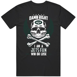 New York Jets T Shirt Damn Right Im A Jets Fan Win Or Lose Unisex Cotton Tee Classic T Shirt