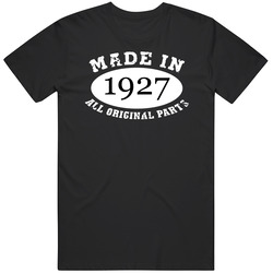 Made In 1927 All Original Parts Funny Birth Year Unisex Cotton Tee Classic T Shirt