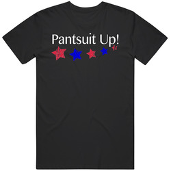 Pantsuit Up Funny Hillary Clinton Barney Stinson Presidential Campaign Unisex Cotton Tee Classic T Shirt