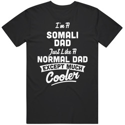 I'm A Somali Dad Like A Normal Dad Except Much Cooler Unisex Cotton Tee Classic T Shirt