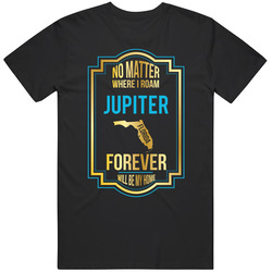 No Matter Where I Roam Jupiter Florida Forever Will Be My Home Unisex Cotton Tee Classic T Shirt