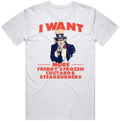 I Want More Freddy's Frozen Custard Steakburgers Uncle Sam Favorite Food Parody Unisex Cotton Tee Classic T Shirt