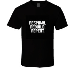 Respawn-rebuild-repeat-minecraft-style-p T Shirt