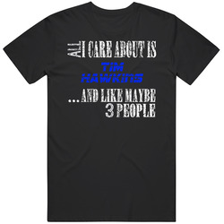 All I Care About Is Tim Hawkins Comedian Comedy Worn Look Cool Fan Unisex Cotton Tee Classic T Shirt