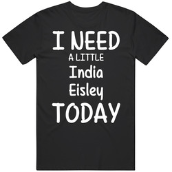 I Need A Little India Eisley Today Favorite Actress Gift Unisex Cotton Tee Classic T Shirt