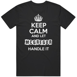 Keep Calm And Let Mcgregor Handle It Unisex Cotton Tee Classic T Shirt