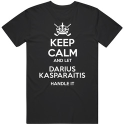 Keep Calm And Let Darius Kasparaitis Handle It Pittsburgh Hockey Player Sports Fan Unisex Cotton Tee Classic T Shirt