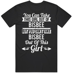 You Can Take The Girl Out Of Bisbee Arizona But Can't Take The City Out Of The Girl Unisex Cotton Tee Classic T Shirt