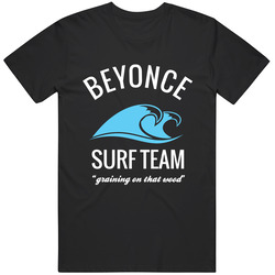 Beyonce Surf Team Gaining On That Wood Unisex Cotton Tee Classic T Shirt