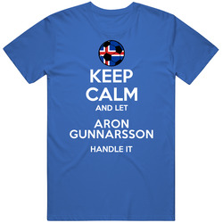 Keep Calm And Let Aron Gunnarsson Handle It Iceland Soccer Futbol Euro 2016 Unisex Cotton Tee Classic T Shirt